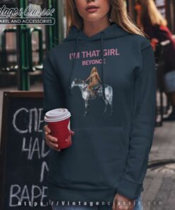 Im That Girl Beyonce Hoodie
