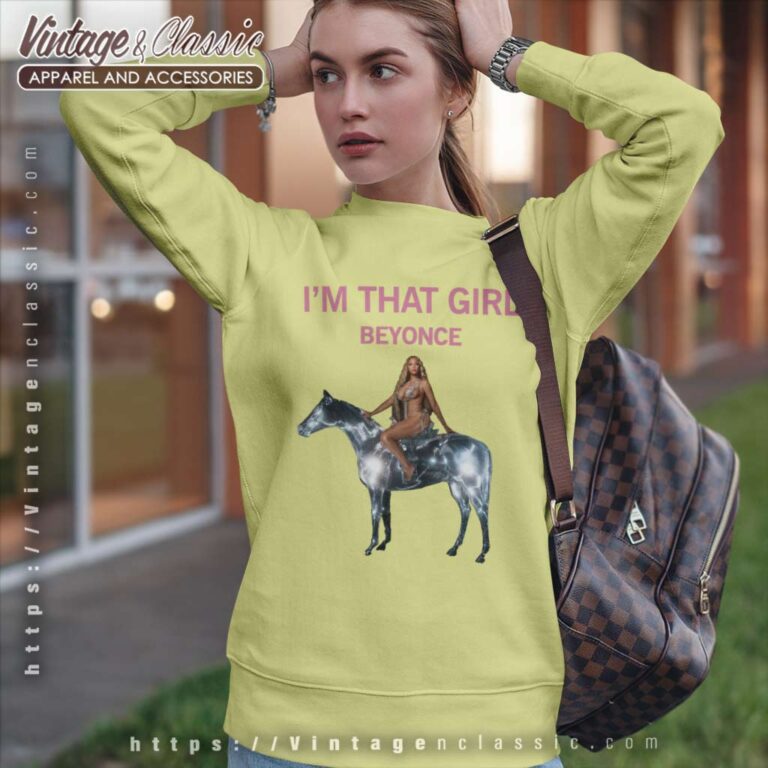 Im That Girl Beyonce Sweatshirt Im That Girl Beyonce Sweatshirt