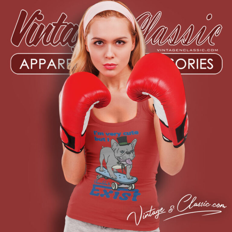 Bulldog Im Very Cute But I Shouldnt Exist Tank Top Racerback Bulldog Im Very Cute But I Shouldnt Exist Tank Top Racerback