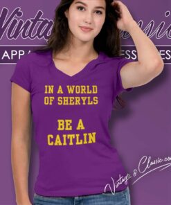 In A World Of Sheryls Be A Caitlin V Neck TShirt
