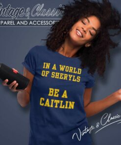 In A World Of Sheryls Be A Caitlin Women TShirt