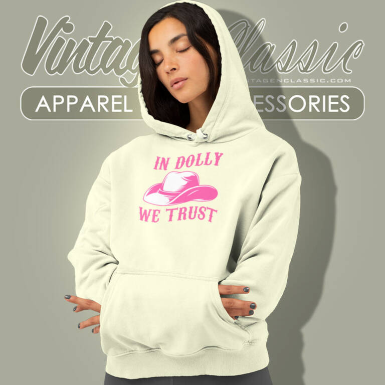 In Dolly We Trust Shirt Country Music Lover Hoodie In Dolly We Trust Shirt Country Music Lover Hoodie