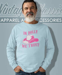 In Dolly We Trust Shirt Country Music Lover Long Sleeve Tee