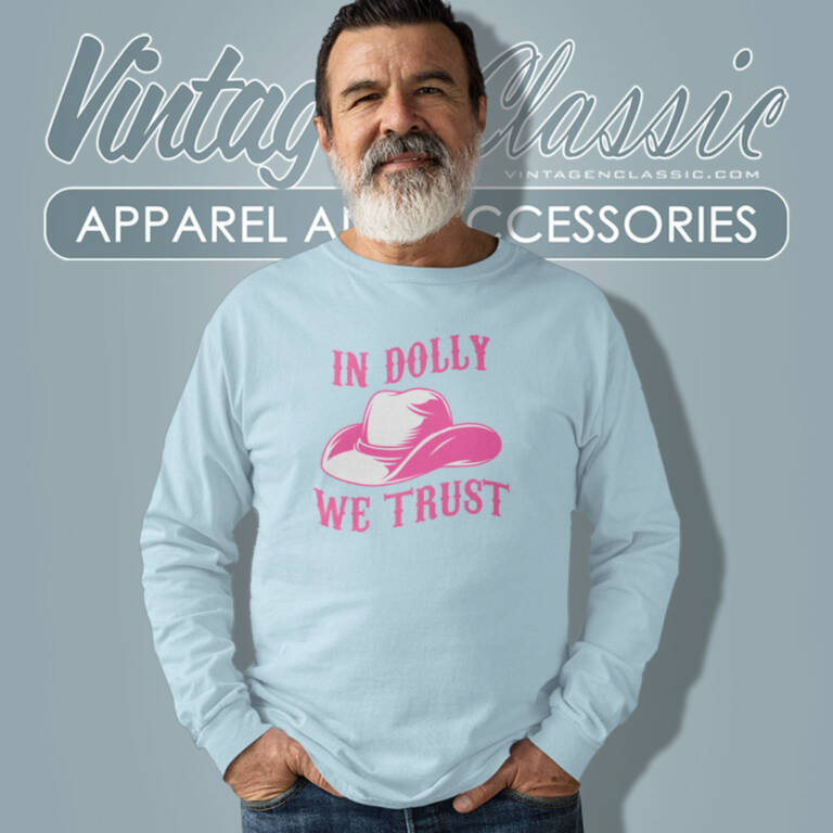 In Dolly We Trust Shirt Country Music Lover Long Sleeve Tee In Dolly We Trust Shirt Country Music Lover Long Sleeve Tee