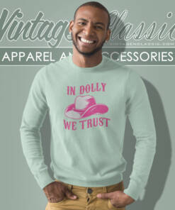 In Dolly We Trust Shirt Country Music Lover Sweatshirt