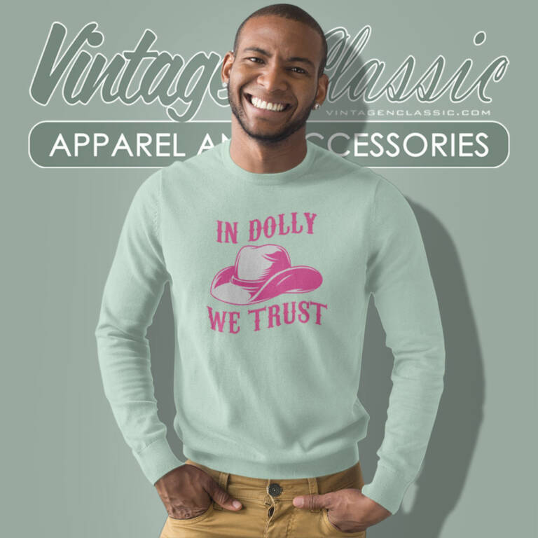 In Dolly We Trust Shirt Country Music Lover Sweatshirt In Dolly We Trust Shirt Country Music Lover Sweatshirt