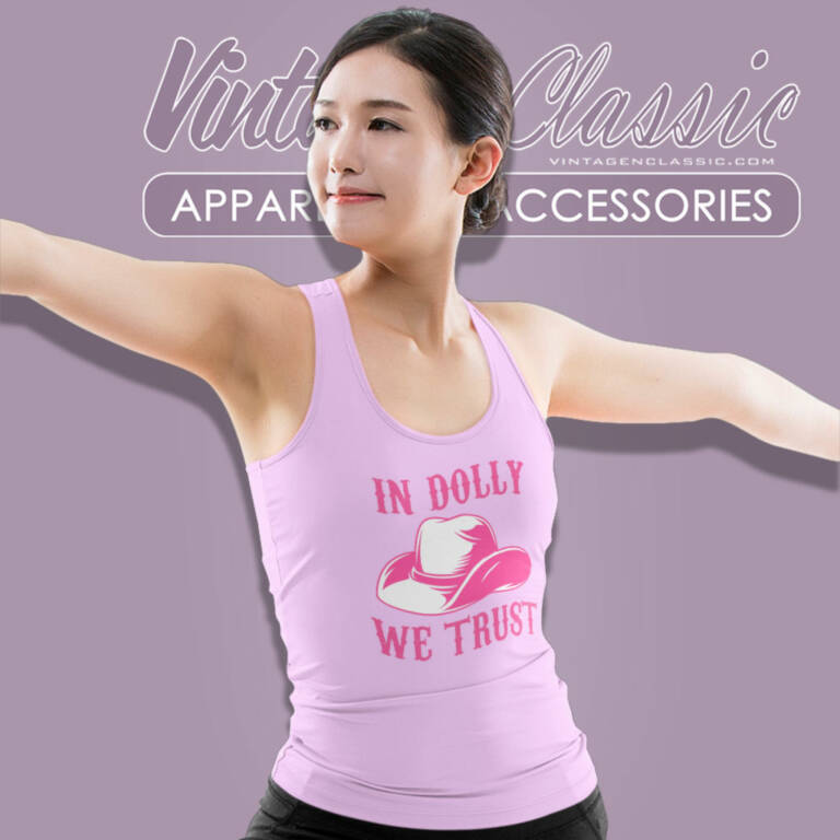 In Dolly We Trust Shirt Country Music Lover Tank Top Racerback In Dolly We Trust Shirt Country Music Lover Tank Top Racerback