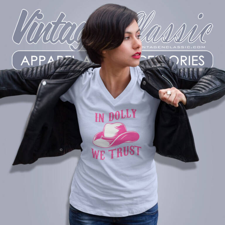 In Dolly We Trust Shirt Country Music Lover V Neck TShirt In Dolly We Trust Shirt Country Music Lover V Neck TShirt