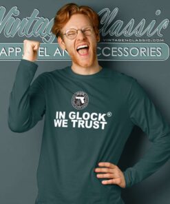 In Glock We Trust Safe Action Pistols Long Sleeve Tee