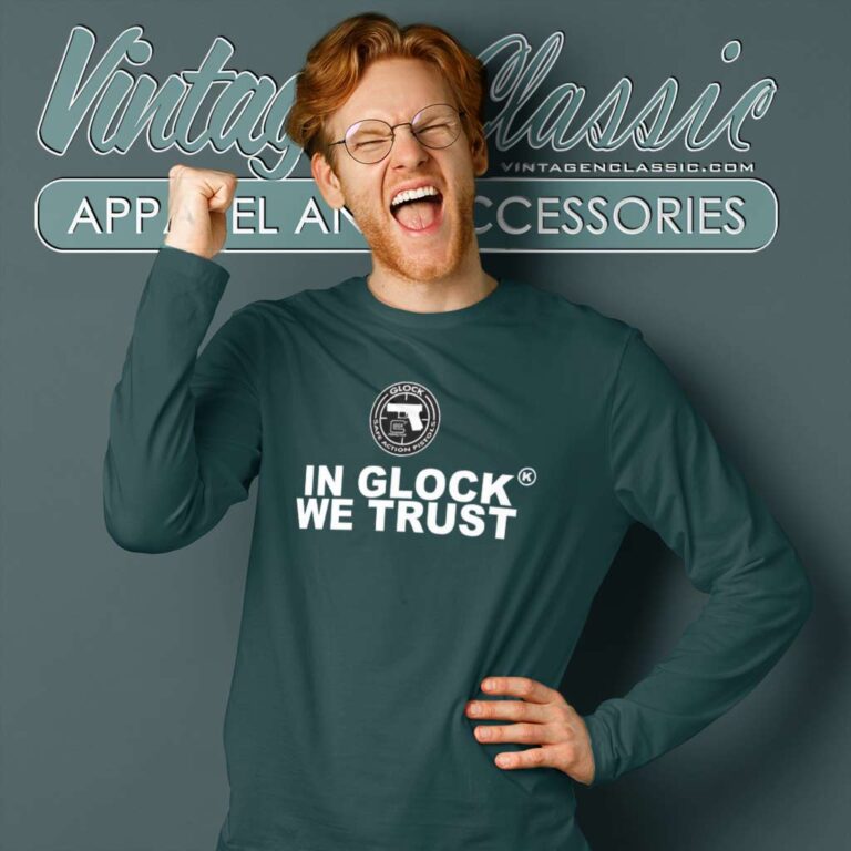 In Glock We Trust Safe Action Pistols Long Sleeve Tee In Glock We Trust Safe Action Pistols Long Sleeve Tee