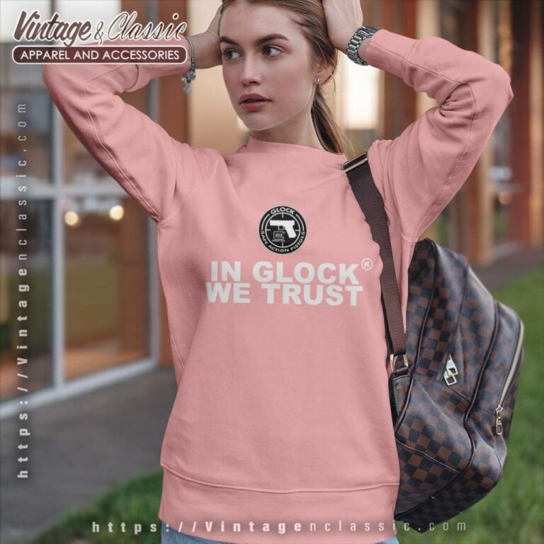 In Glock We Trust Safe Action Pistols Sweatshirt In Glock We Trust Safe Action Pistols Sweatshirt
