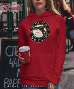 In Glock We Trust Shirt Hoodie