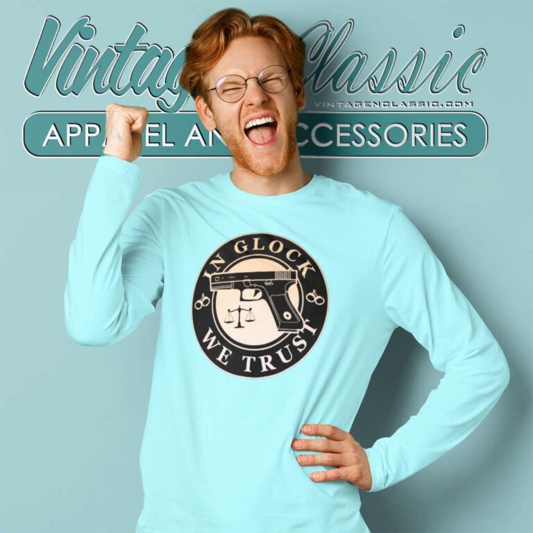 In Glock We Trust Shirt Long Sleeve Tee In Glock We Trust Shirt Long Sleeve Tee