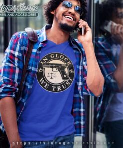 In Glock We Trust Shirt V Neck TShirt