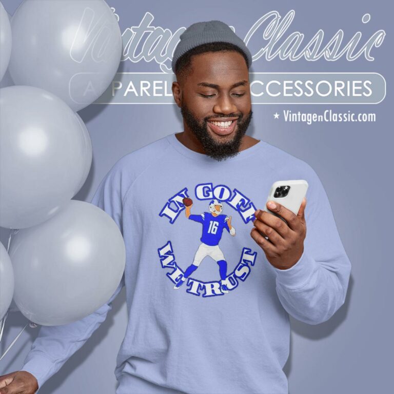 In Goff We Trust Jared Goff Detroit Lions Sweatshirt In Goff We Trust Jared Goff Detroit Lions Sweatshirt