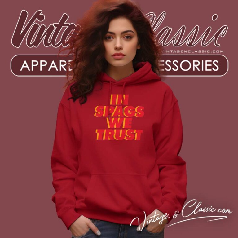 In Spags We Trust Kansas City Chiefs Hoodie In Spags We Trust Kansas City Chiefs Hoodie