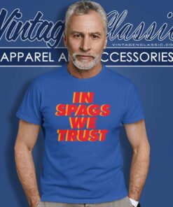 In Spags We Trust Kansas City Chiefs T Shirt
