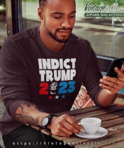 Indictment Trump Time To Indict Trump Sweatshirt