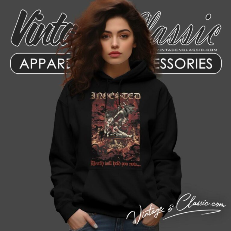 Ingested Shirt Death Will Hold You Hoodie Ingested Shirt Death Will Hold You Hoodie