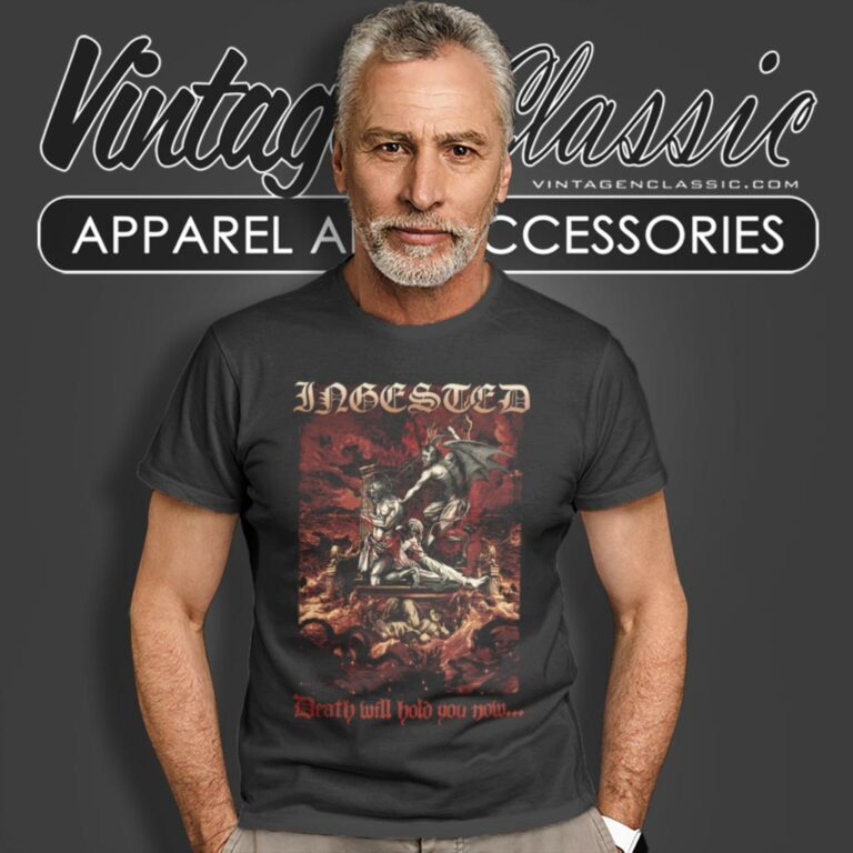 Ingested Shirt Death Will Hold You T Shirt Ingested Shirt Death Will Hold You T Shirt