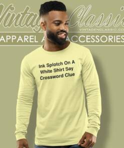 Ink Splotch On A White Shirt Say Crossword Clue Long Sleeve Tee