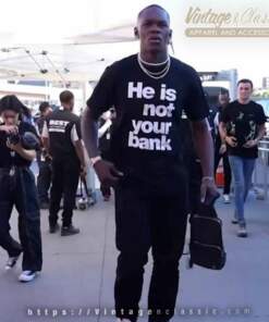 Israel Adesanya He Is Not Your Bank Shirt