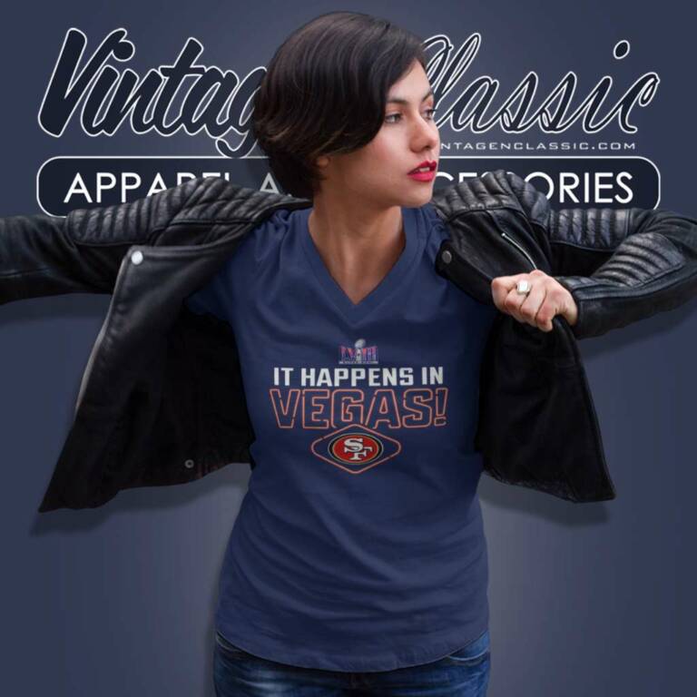 It Happens In Vegas 49ers Super Bowl Lviii V Neck TShirt It Happens In Vegas 49ers Super Bowl Lviii V Neck TShirt