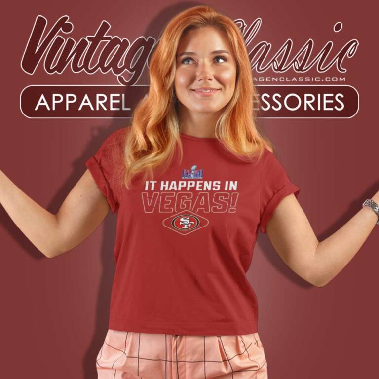 It Happens In Vegas 49ers Super Bowl Lviii Women TShirt It Happens In Vegas 49ers Super Bowl Lviii Women TShirt