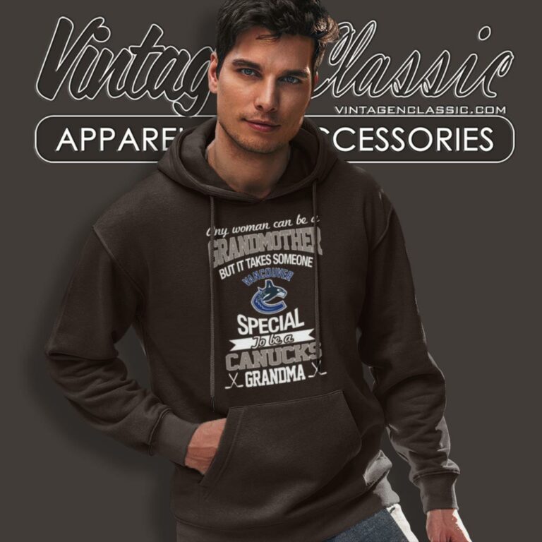 It Takes Someone Special To Be A Vancouver Canucks Grandma Hoodie It Takes Someone Special To Be A Vancouver Canucks Grandma Hoodie