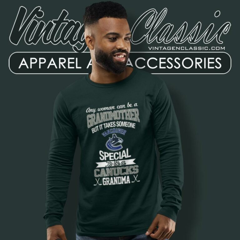 It Takes Someone Special To Be A Vancouver Canucks Grandma Long Sleeve Tee It Takes Someone Special To Be A Vancouver Canucks Grandma Long Sleeve Tee