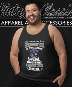 It Takes Someone Special To Be A Vancouver Canucks Grandma Tank Top Racerback
