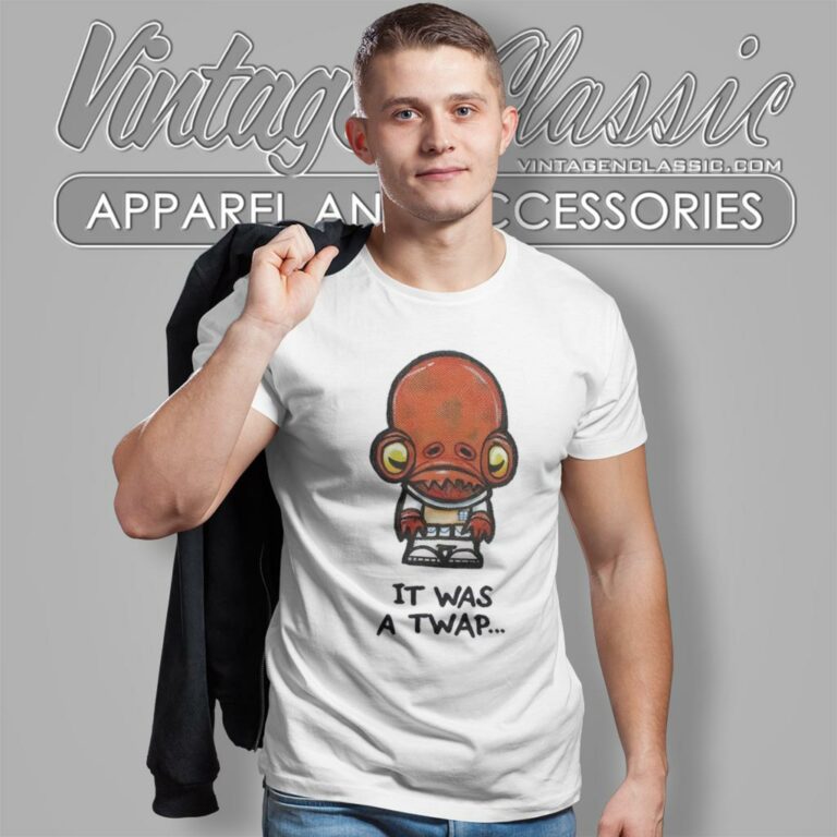 It Was A Twap Admiral Ackbar Star Wars T Shirt It Was A Twap Admiral Ackbar Star Wars T Shirt