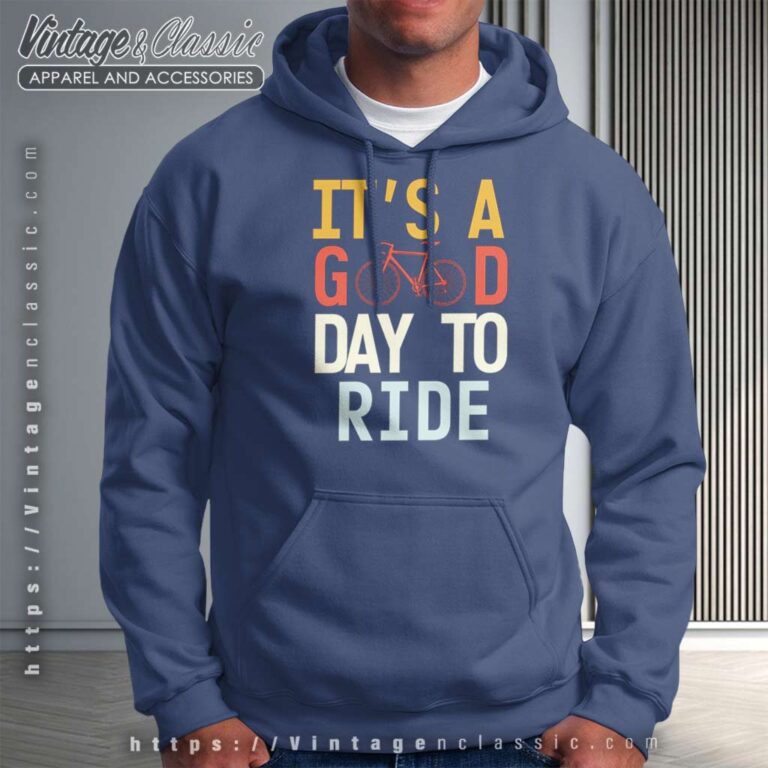 Its A Good Day To Ride Shirt Gift For Bike Lover Hoodie Its A Good Day To Ride Shirt Gift For Bike Lover Hoodie