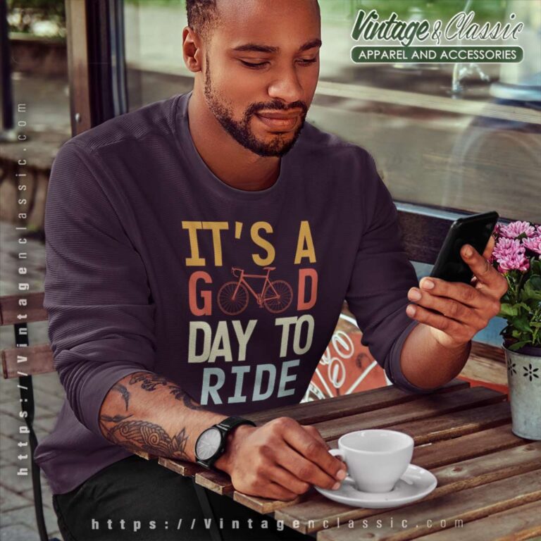 Its A Good Day To Ride Shirt Gift For Bike Lover Sweatshirt Its A Good Day To Ride Shirt Gift For Bike Lover Sweatshirt