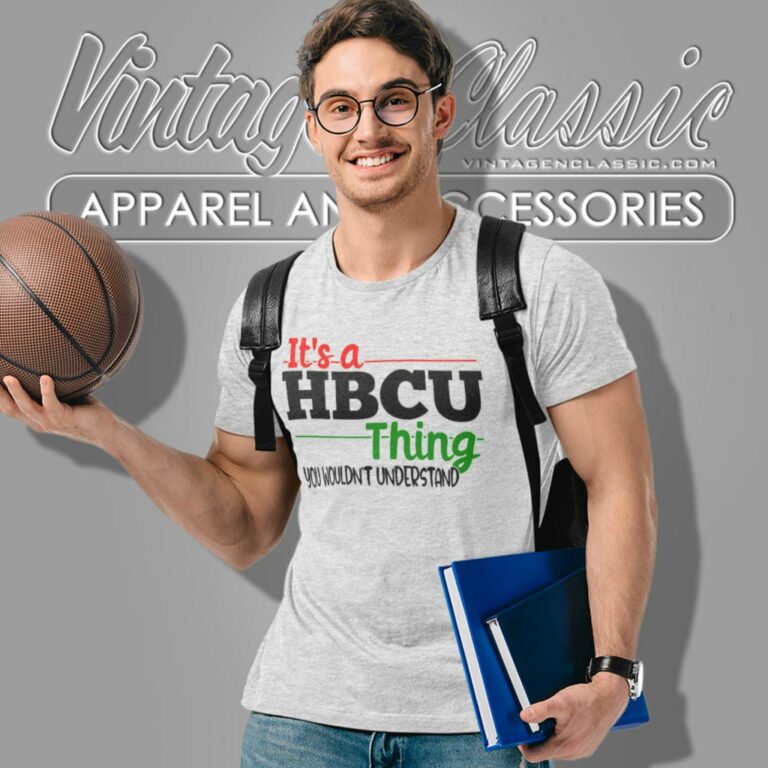Its A Hbcu Thing You Wouldnt Understand T Shirt Its A Hbcu Thing You Wouldnt Understand T Shirt