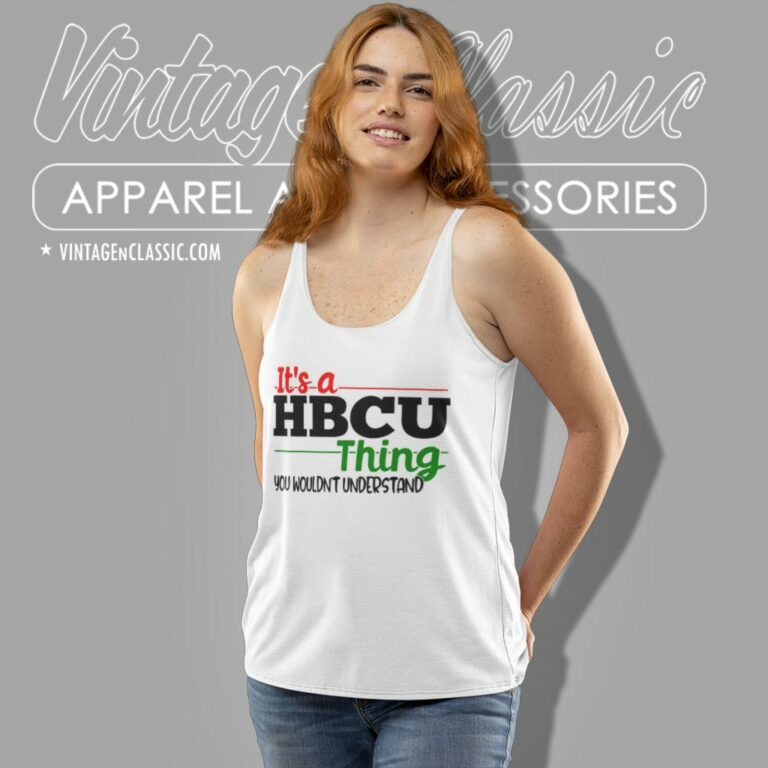 Its A Hbcu Thing You Wouldnt Understand Tank Top Racerback Its A Hbcu Thing You Wouldnt Understand Tank Top Racerback
