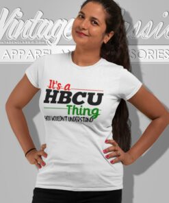 Its A Hbcu Thing You Wouldnt Understand Women T Shirt