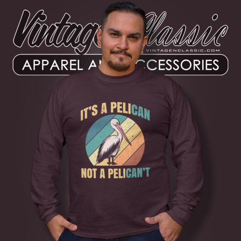 Its A Pelican Not Pelicant Funny Pelican Long Sleeve Tee Its A Pelican Not Pelicant Funny Pelican Long Sleeve Tee