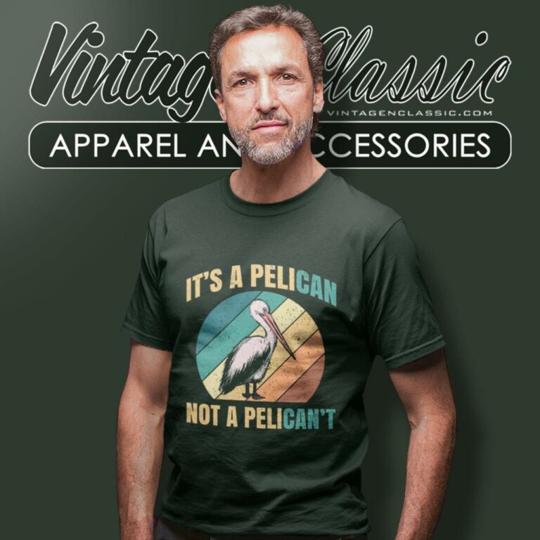 Its A Pelican Not Pelicant Funny Pelican T Shirt Its A Pelican Not Pelicant Funny Pelican T Shirt