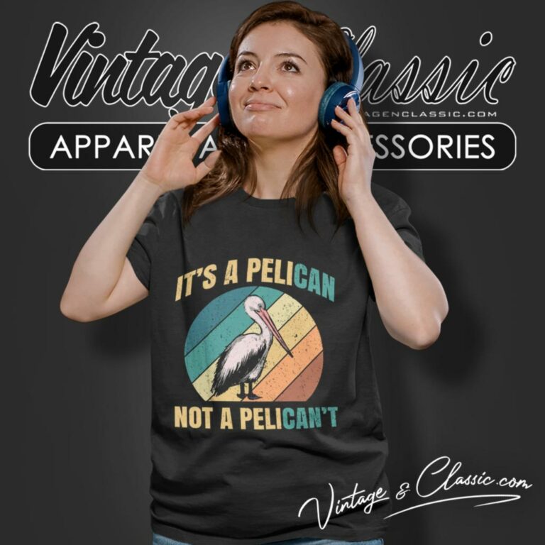 Its A Pelican Not Pelicant Funny Pelican Women T Shirt Its A Pelican Not Pelicant Funny Pelican Women T Shirt