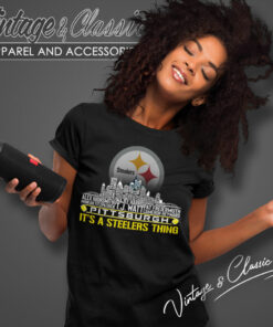 Its A Pittsburgh Steelers Thing Team Players City Women T Shirt