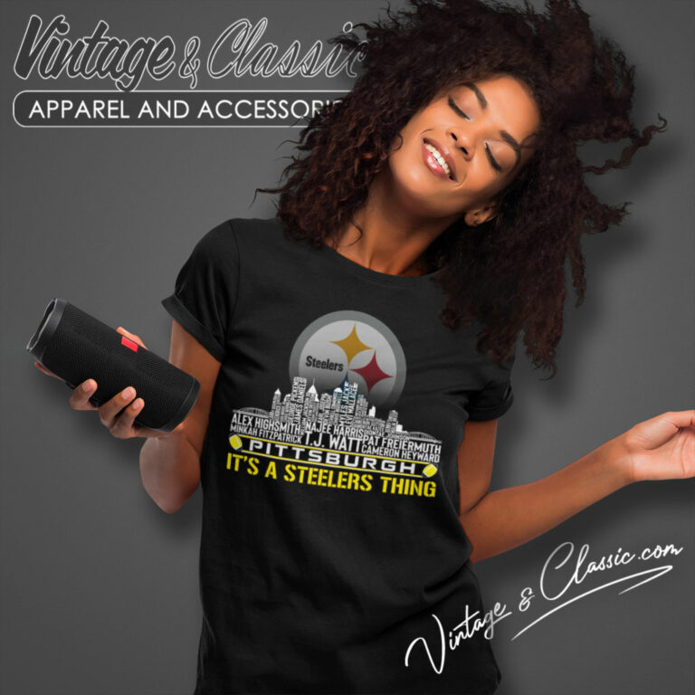 Its A Pittsburgh Steelers Thing Team Players City Women T Shirt Its A Pittsburgh Steelers Thing Team Players City Women T Shirt