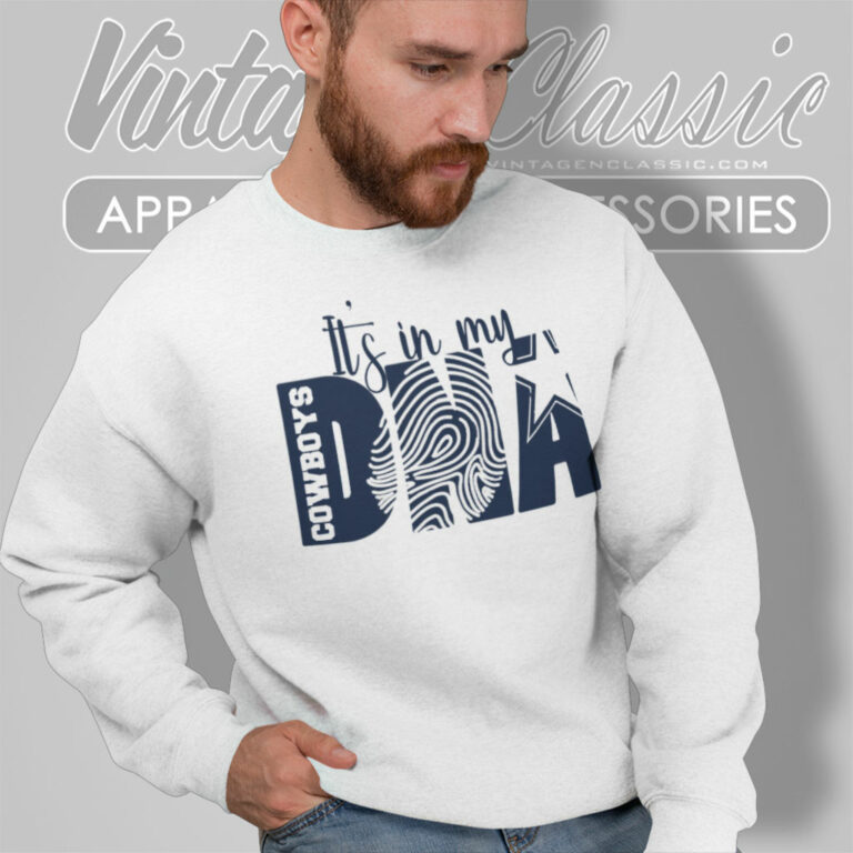 Its In My Dna Dallas Cowboys Sweatshirt Its In My Dna Dallas Cowboys Sweatshirt