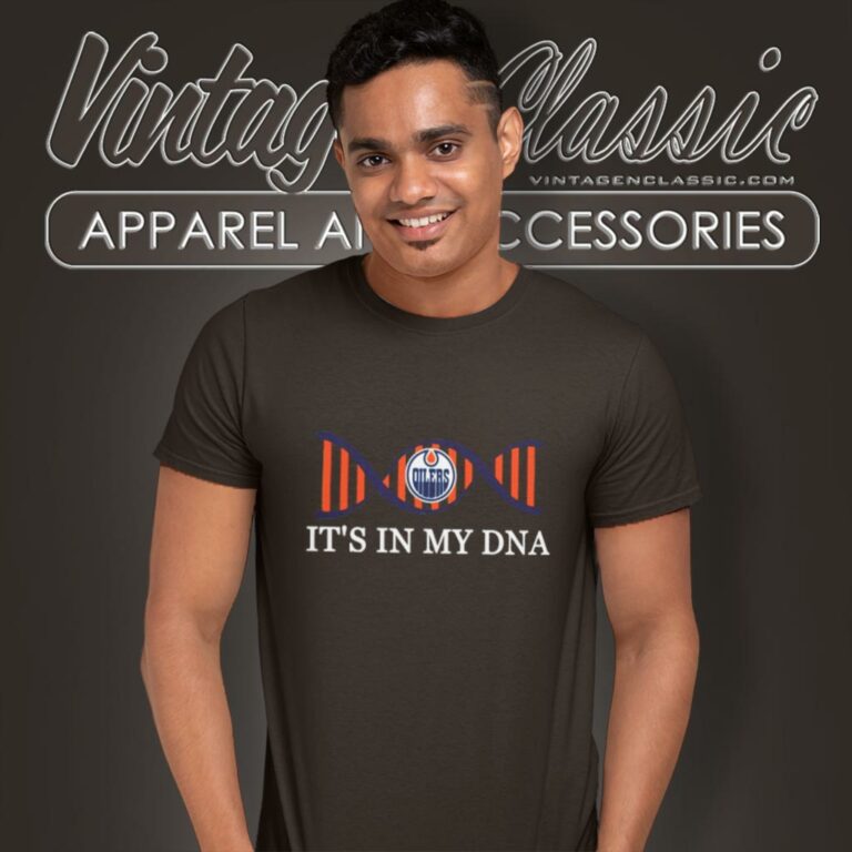 Its In My Dna Edmonton Oilers T Shirt Its In My Dna Edmonton Oilers T Shirt