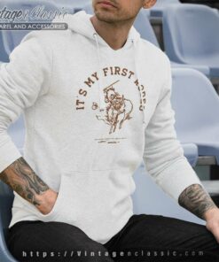 Its My First Rodeo Natural Shirt 6 Its My First Rodeo Natural Hoodie