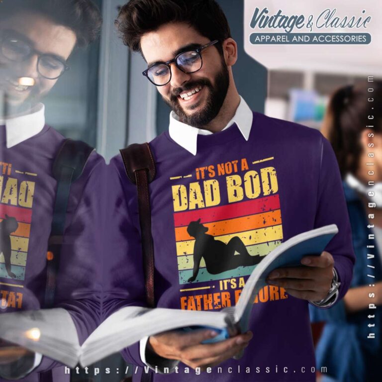 Its Not A Dad Bod Father Figure Sweetshirt 1 Its Not A Dad Bod Father Figure Sweetshirt 1