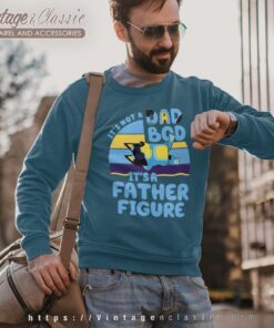 Its Not A Dad Bod It's A Father Figure, Bluey Dad Sweatshirt