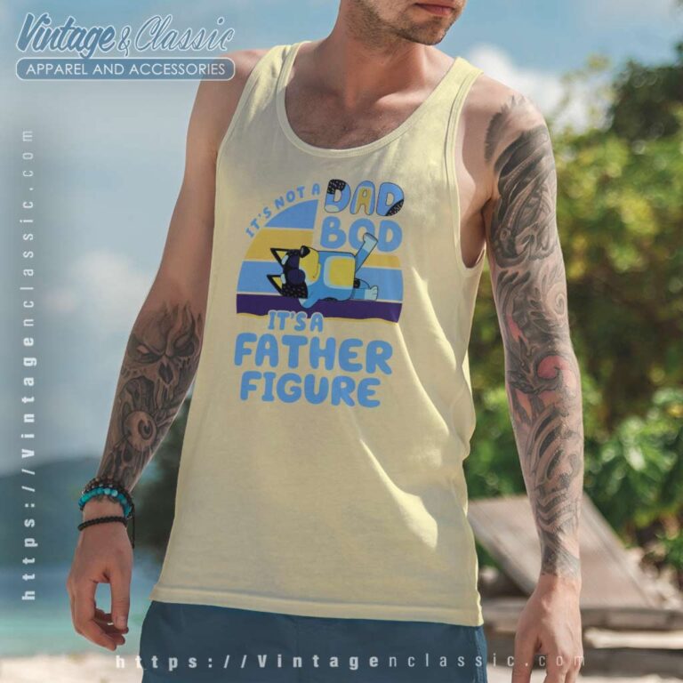 Its Not A Dad Bod It's A Father Figure, Bluey Dad Shirt Its Not A Dad Bod It's A Father Figure, Bluey Dad Shirt