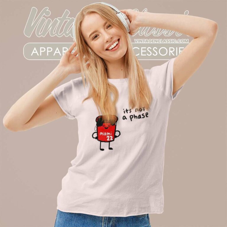 Its Not A Phase Jimmy Butler 22 Nba Miami Women TShirt Its Not A Phase Jimmy Butler 22 Nba Miami Women TShirt