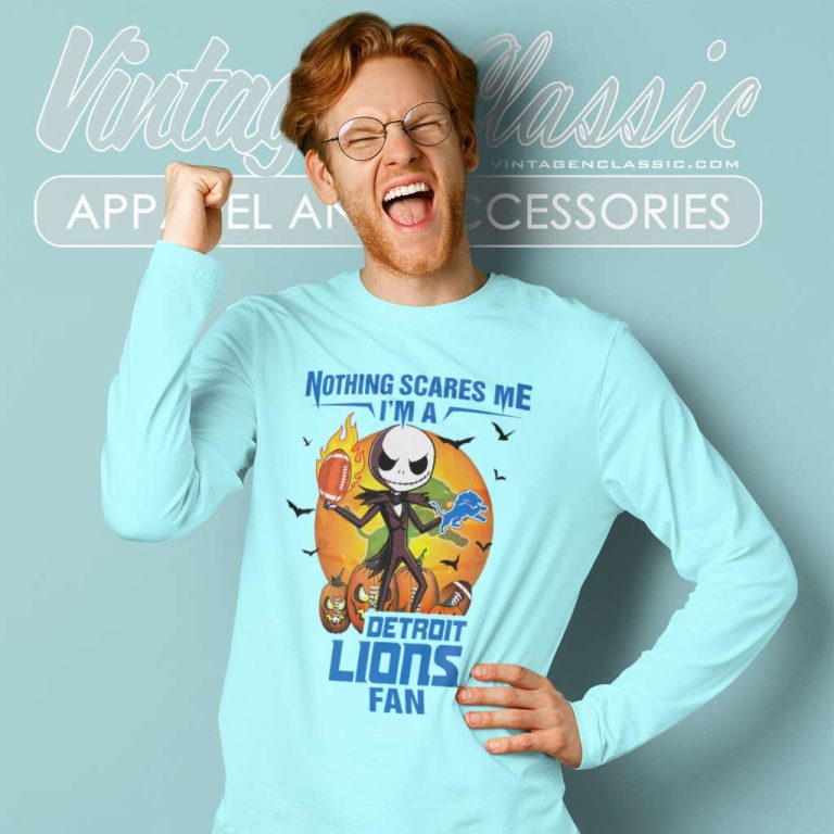 Jack Skellington Nothing Scares Me Im A Detroit Lions Fan Halloween Long Sleeve Tee Jack Skellington Nothing Scares Me Im A Detroit Lions Fan Halloween Long Sleeve Tee